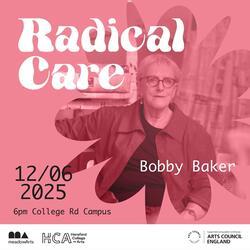 Hereford College of Arts Radical Care Bobby-Baker